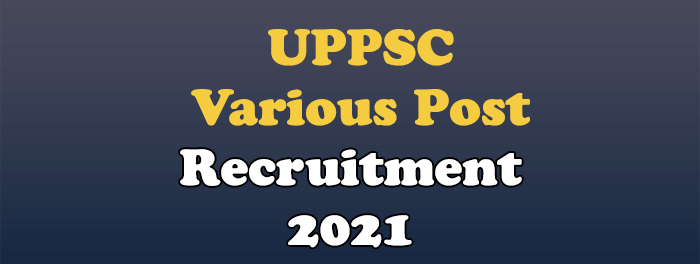 UPPSC 2021 Various Post Online Form 